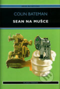 Kniha: Sean na mušce (Colin Bateman). Mladá fronta, 2005 Kniha: Sean na mušce (Colin Bateman). Mladá fronta, 2005