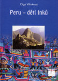Kniha: Peru - děti Inků (Olga Vilímková). Smart Press, 2006 Kniha: Peru - děti Inků (Olga Vilímková). Smart Press, 2006