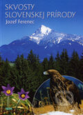 Kniha: Skvosty slovenskej prírody (Jozef Ferenec). Epos, 2006 Kniha: Skvosty slovenskej prírody (Jozef Ferenec). Epos, 2006
