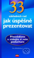 Kniha: 33 základních rad jak úspěšně prezentovat (Věra Bělohlávková). Computer Press, 2004 Kniha: 33 základních rad jak úspěšně prezentovat (Věra Bělohlávková). Computer Press, 2004