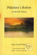 Kniha: Přátelství s Bohem (Neale Donald Walsch). Pragma, 2000 Kniha: Přátelství s Bohem (Neale Donald Walsch). Pragma, 2000
