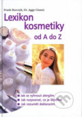 Kniha: Lexikon kosmetiky od A do Z (Aggy Gianni a Frank Burczyk). Pragma, 1999 Kniha: Lexikon kosmetiky od A do Z (Aggy Gianni a Frank Burczyk). Pragma, 1999