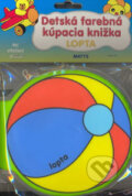 Kniha: Lopta - kúpacia knižka (Matys). Matys, 2007 Kniha: Lopta - kúpacia knižka (Matys). Matys, 2007