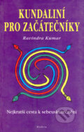 Kniha: Kundaliní pro začátečníky (Ravindra Kumar). Dobra, 2002 Kniha: Kundaliní pro začátečníky (Ravindra Kumar). Dobra, 2002