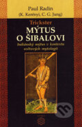 Kniha: Trickster - Mýtus o Šibalovi (Paul Radin). Dobra, 2005 Kniha: Trickster - Mýtus o Šibalovi (Paul Radin). Dobra, 2005