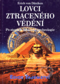 Kniha: Lovci ztraceného vědění (Erich von Däniken). Dialog, 2005 Kniha: Lovci ztraceného vědění (Erich von Däniken). Dialog, 2005