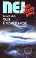 Kniha: Most k nesmrtelnosti (Bernard Jakoby). Dialog, 2004 Kniha: Most k nesmrtelnosti (Bernard Jakoby). Dialog, 2004