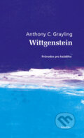 Kniha: Wittgenstein (Anthony C. Grayling). Dokořán, 2007 Kniha: Wittgenstein (Anthony C. Grayling). Dokořán, 2007