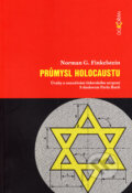 Kniha: Průmysl holocaustu (Norman G. Finkelstein). Dokořán, 2007 Kniha: Průmysl holocaustu (Norman G. Finkelstein). Dokořán, 2007