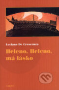 Kniha: Heleno, Heleno, má lásko (Luciano De Crescenzo). Dokořán, 2006 Kniha: Heleno, Heleno, má lásko (Luciano De Crescenzo). Dokořán, 2006