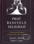 Kniha: Proč ředitelé selhávají (David L. Dotlich a Peter C. Cairo). Alfa, 2006 Kniha: Proč ředitelé selhávají (David L. Dotlich a Peter C. Cairo). Alfa, 2006