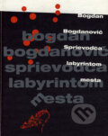 Kniha: Sprievodca labyrintom mesta (Bogdan Bogdanović). Ivan Štefánik, 2005 Kniha: Sprievodca labyrintom mesta (Bogdan Bogdanović). Ivan Štefánik, 2005