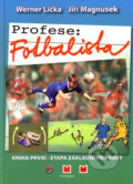 Kniha: Profese: Fotbalista (Jiří Magnusek a Werner Lička). Montanex, 2006 Kniha: Profese: Fotbalista (Jiří Magnusek a Werner Lička). Montanex, 2006
