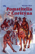 Kniha: Pomstitelia z Čorštýna (Miroslav Oleár). Vydavateľstvo Matice slovenskej, 2006 Kniha: Pomstitelia z Čorštýna (Miroslav Oleár). Vydavateľstvo Matice slovenskej, 2006