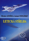 Kniha: Letecká střelba (Miroslav Janošek a Lubomír Popelínský). Deus, 2006 Kniha: Letecká střelba (Miroslav Janošek a Lubomír Popelínský). Deus, 2006