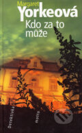 Kniha: Kdo za to může (Margaret Yorkeová). Motto, 2005 Kniha: Kdo za to může (Margaret Yorkeová). Motto, 2005