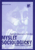 Kniha: Myslet sociologicky (Tim May a Zygmunt Bauman). SLON, 2004 Kniha: Myslet sociologicky (Tim May a Zygmunt Bauman). SLON, 2004