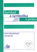 Kniha: Symbol a symbolika v právu (Karin Brzobohatá a Tomáš Tyl). Eurolex Bohemia, 2006 Kniha: Symbol a symbolika v právu (Karin Brzobohatá a Tomáš Tyl). Eurolex Bohemia, 2006