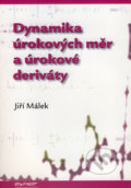 Dynamika úrokových měr a úrokové deriváty - Jiří Málek, Ekopress, 2005