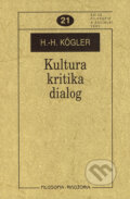 Kniha: Kultura, kritika, dialog (Hans-Herbert Kögler). Filosofia, 2006 Kniha: Kultura, kritika, dialog (Hans-Herbert Kögler). Filosofia, 2006