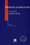 Kniha: Přehled judikatury ve věcech náhrady škody (Petr Vojtek). ASPI, 2006 Kniha: Přehled judikatury ve věcech náhrady škody (Petr Vojtek). ASPI, 2006