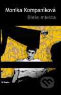 Kniha: Biele miesta (Monika Kompaníková). L.C.A., 2007 Kniha: Biele miesta (Monika Kompaníková). L.C.A., 2007