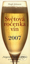 Kniha: Světová ročenka vín 2007 (Hugh Johnson). Slovart CZ, 2006 Kniha: Světová ročenka vín 2007 (Hugh Johnson). Slovart CZ, 2006