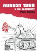 Kniha: August 1968 a iné spomienky (Peter Colotka). D plus gallery, 2018 Kniha: August 1968 a iné spomienky (Peter Colotka). D plus gallery, 2018