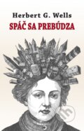 Kniha: Spáč sa prebúdza (Herbert George Wells). Vydavateľstvo Spolku slovenských spisovateľov, 2025 Kniha: Spáč sa prebúdza (Herbert George Wells). Vydavateľstvo Spolku slovenských spisovateľov, 2025