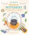 Kniha: The Book of Kitchen Witchery (Cerridwen Greenleaf). Ryland, Peters and Small, 2016 Kniha: The Book of Kitchen Witchery (Cerridwen Greenleaf). Ryland, Peters and Small, 2016