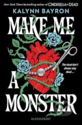 Kniha: Make Me a Monster (Kalynn Bayron). Bloomsbury, 2025 Kniha: Make Me a Monster (Kalynn Bayron). Bloomsbury, 2025