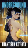 Kniha: Underground (František Kotleta). Epocha, 2025 Kniha: Underground (František Kotleta). Epocha, 2025