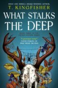 Kniha: Sworn Soldier - What Stalks the Deep (T. Kingfisher). Titan Books, 2025 Kniha: Sworn Soldier - What Stalks the Deep (T. Kingfisher). Titan Books, 2025