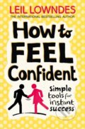 Kniha: How to Feel Confident (Leil Lowndes). HarperCollins, 2009 Kniha: How to Feel Confident (Leil Lowndes). HarperCollins, 2009