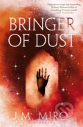 Kniha: Bringer of Dust (J M Miro). Bloomsbury, 2025 Kniha: Bringer of Dust (J M Miro). Bloomsbury, 2025