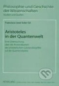 Kniha: Aristoteles in der Quantenwelt (Francisco Soler Gil). Peter Lang, 2003 Kniha: Aristoteles in der Quantenwelt (Francisco Soler Gil). Peter Lang, 2003