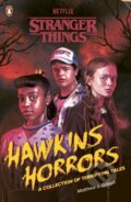 Kniha: Stranger Things: Hawkins Horrors (Matthew J. Gilbert). Penguin Random House Childrens UK, 2025 Kniha: Stranger Things: Hawkins Horrors (Matthew J. Gilbert). Penguin Random House Childrens UK, 2025