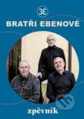 Kniha: Zpěvník bratří Ebenů (Marek Eben). Universum, 2025 Kniha: Zpěvník bratří Ebenů (Marek Eben). Universum, 2025