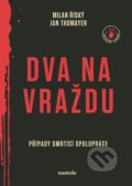 Kniha: Dva na vraždu (Jan Thomayer a Milan Říský). nastole, 2025 Kniha: Dva na vraždu (Jan Thomayer a Milan Říský). nastole, 2025