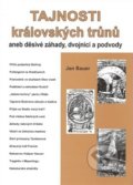 Kniha: Tajnosti královských trůnů (Jan Bauer). Akcent, 2006 Kniha: Tajnosti královských trůnů (Jan Bauer). Akcent, 2006