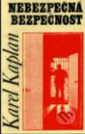 Kniha: Nebezpečná bezpečnost (Karel Kaplan). Doplněk, 1999 Kniha: Nebezpečná bezpečnost (Karel Kaplan). Doplněk, 1999