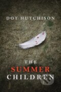 Kniha: The Summer Children (Dot Hutchison). Thomas & Mercer, 2018 Kniha: The Summer Children (Dot Hutchison). Thomas & Mercer, 2018
