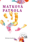 Kniha: Matková patrola (Michaela Janečková). Cosmopolis, 2025 Kniha: Matková patrola (Michaela Janečková). Cosmopolis, 2025