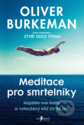 Kniha: Meditace pro smrtelníky (Oliver Burkeman). Jan Melvil publishing, 2025 Kniha: Meditace pro smrtelníky (Oliver Burkeman). Jan Melvil publishing, 2025