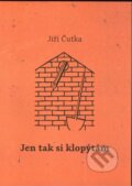 Kniha: Jen tak si klopýtám (Jiří Čutka). AMISTAR TOURS s.r.o., 2025 Kniha: Jen tak si klopýtám (Jiří Čutka). AMISTAR TOURS s.r.o., 2025