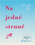 Kniha: Na jedné struně (Božena Rybářová). , 1998 Kniha: Na jedné struně (Božena Rybářová). , 1998