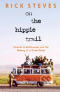 Kniha: On the Hippie Trail (Rick Steves). Avalon, 2025 Kniha: On the Hippie Trail (Rick Steves). Avalon, 2025