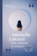Kniha: Věci, o kterých se nemluví (Antonella Lattanzi). Vyšehrad, 2025 Kniha: Věci, o kterých se nemluví (Antonella Lattanzi). Vyšehrad, 2025