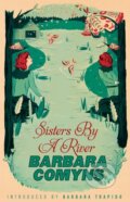 Kniha: Sisters By A River (Barbara Comyns). Little, Brown Book Group, 2013 Kniha: Sisters By A River (Barbara Comyns). Little, Brown Book Group, 2013