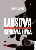 Kniha: Larsova špinavá hra (Daniel Gris). Cosmopolis, 2025 Kniha: Larsova špinavá hra (Daniel Gris). Cosmopolis, 2025
